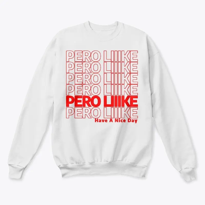 Pero Like - Have A Nice Day