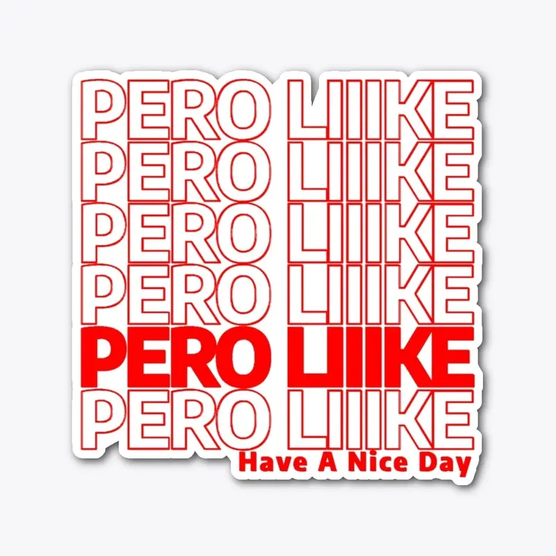 Pero Like - Have A Nice Day