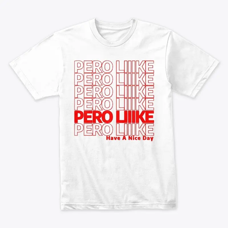 Pero Like - Have A Nice Day